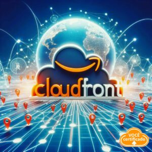 Entenda de uma vez por todas sobre o Amazon CloudFront