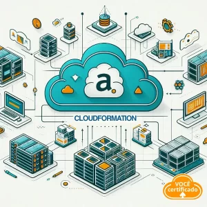 O Que Você Precisa Saber do AWS CloudFormation Antes do seu Exame AWS?